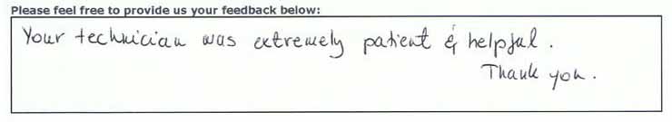 Your technician was extremely patient and helpful. Thank you.